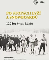 Po stopách lyží a snowboardů: 120 let Svazu lyžařů - František Kolář a kol. (2023, pevná)