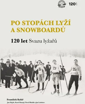 Po stopách lyží a snowboardů: 120 let Svazu lyžařů - František Kolář a kol. (2023, pevná)