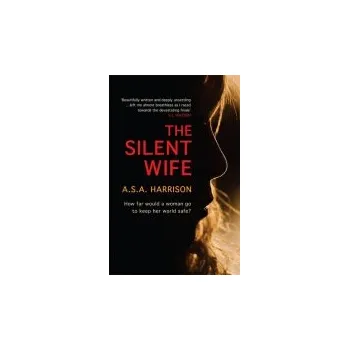 Silent Wife: The gripping bestselling novel of betrayal, revenge and murder'... - Harrison, A.S.A.