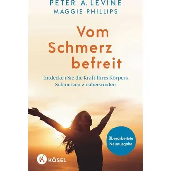 Vom Schmerz befreit - Peter A. Levine
