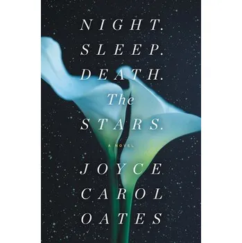 Učebnice Night. Sleep. Death. The Stars. - Oates, Joyce Carol