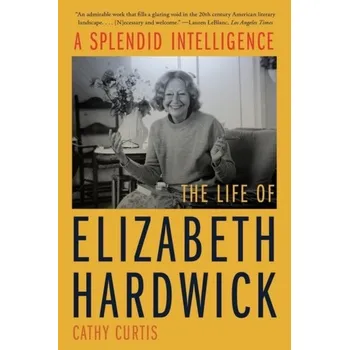 A Splendid Intelligence - Curtis, Cathy (President, President, Biographers International Organization) [EN] (2023, Brožovaná, WW Norton & Co)