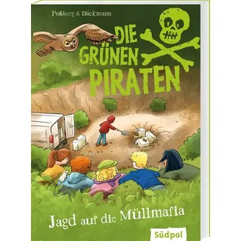 Die Grünen Piraten - Jagd auf die Müllmafia - Poßberg, Andrea [DE] (2024, Brožovaná, Südpol Verlag GmbH)