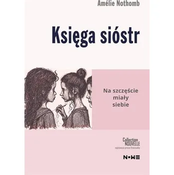 Literární biografie Księga sióstr - Amlie Nothomb, Jacek Giszczak