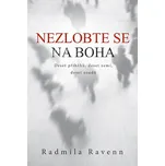 Nezlobte se na boha: Deset příběhů, deset zemí, deset osudů - Radmila Ravenn (2024, brožovaná)