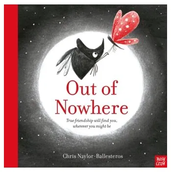 První čtění Out of Nowhere - Naylor-Ballesteros, Chris [EN] (2021, Měkká, Nosy Crow Ltd)