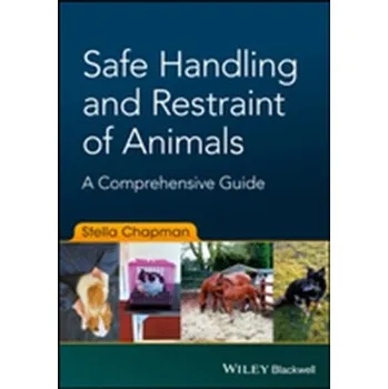 Safe Handling and Restraint of Animals - Chapman, Stella J.