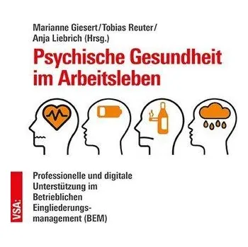 Psychische Gesundheit im Arbeitsleben Professionelle und digitale - Giesert, Marianne