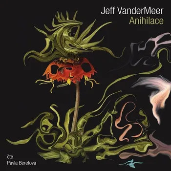 Anihilace - Jeff Vandermeer (čte Pavla Beretová) CD Anihilace - Jeff Vandermeer (čte Pavla Beretová) CD