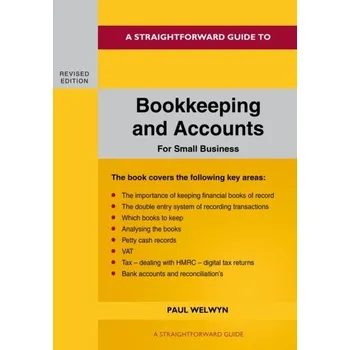 A Straightforward Guide To Bookkeeping And Accounts For Small Business Revised Edition - 2024 - Welwyn, Paul