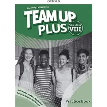 TEAM UP PLUS dla klasy VIII. Materiały ćwiczeniowe z kodem dostę