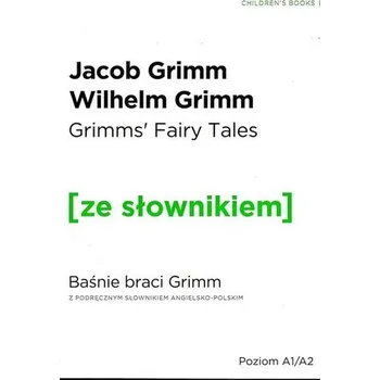 Pohádka GRIMMS FAIRY TALES BAŚNIE BRACI GRIMM Z PODRĘCZNYM SŁOWNIKIEM ANGIELSKO-POLSKIM - JACOB GRIMM
