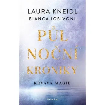 Půlnoční kroniky 2: Krvavá magie - Laura Kneidl, Bianca Iosivoni (2022, pevná)