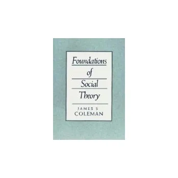 Foundations of Social Theory - Coleman, James