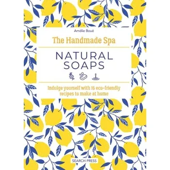 The Handmade Spa: Natural Soaps - Boue, Amelie