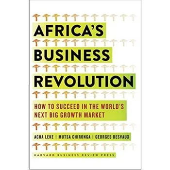 Africa's Business Revolution - Leke, Acha; Chironga, Musta; Desvaux, George