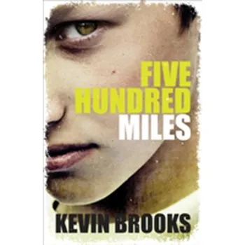 Five Hundred Miles - Kevin Brooks