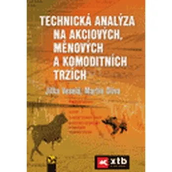 Technická analýza na akciových, měnových a komoditních trzích - Veselá, Jitka; Oliva, Martin