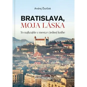 Literární cestopis Bratislava, moja láska - Andrej Ďuríček