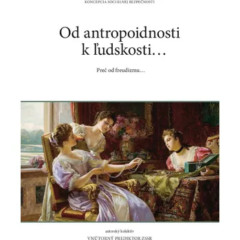 Od Antropoidnosti K Ľudskosti…