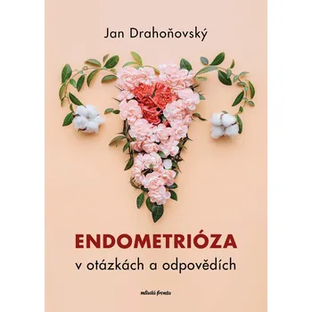Kniha Endometrióza v otázkách a odpovědích - Jan Drahoňovský (E-Kniha)