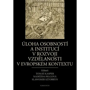 Kniha Úloha osobností a institucí v rozvoji vzdělanosti v evropském kontextu