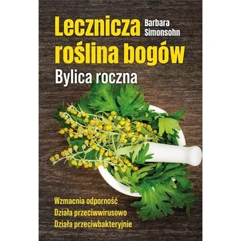 Lecznicza roślina bogów. Bylica roczna - Barbara Simonsohn