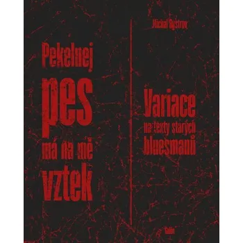 Poezie Pekelnej pes má na mne vztek - Michal Bystrov