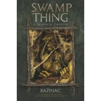 Bažináč Swamp Thing 5 Alan Moore,Stephen Bissette,John Totleben