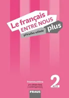 Le francais Entre Nous 2: Příručka učitele - Sylva Nováková a kol. [FR/CS] (2018, brožovaná) + CD