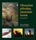 Okouzleni přírodou, okouzleni lovem:…