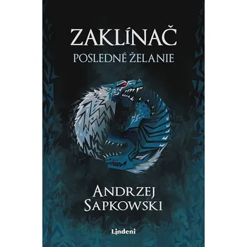 Kniha Zaklínač I - Posledné želanie (slovensky) - Andrzej Sapkowski