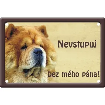 Plechová cedule Plechová psí cedule, Čau čau, Nevstupuj bez mého pána