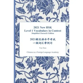 Anglický jazyk 2021 New HSK Level 1 Vocabulary in Context: 2021新汉语水平考试 一级词汇带Ë – Yun Xian (EN)