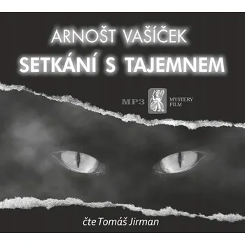 Setkání s tajemnem - CDmp3 (Čte Tomáš Jirman) Arnošt Vašíček