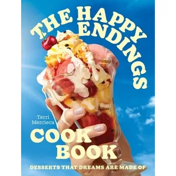 The Happy Endings Cookbook - Mercieca, Terri