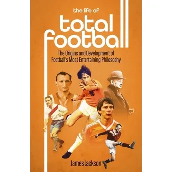 The Life of Total Football - Jackson, James