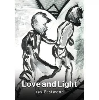 Populárně naučná literatura pro dospělé Love and Light - Eastwood, Kay