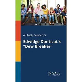 A Study Guide for Edwidge Danticat's "Dew Breaker" - Gale, Cengage Learning