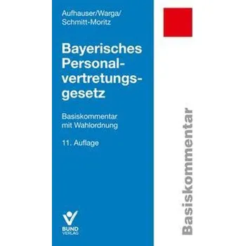 Bayerisches Personalvertretungsgesetz - Aufhauser, Rudolf [DE] (2024, Brožovaná, Bund-Verlag GmbH)