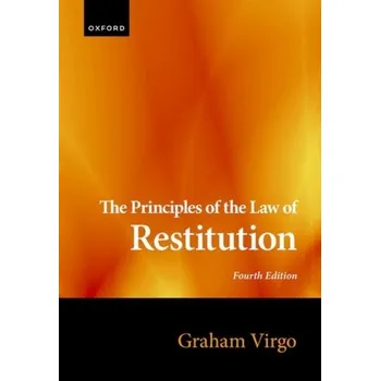The Principles of the Law of Restitution - Virgo, Graham (QC (Hon) Professor of English Private Law; Pro-Vice Chancellor for Education, University of Cambridge)