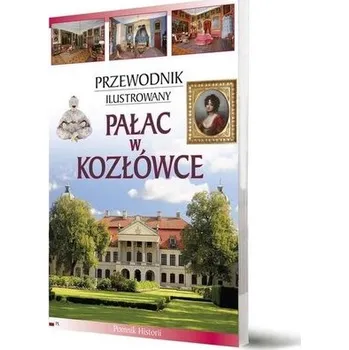 Cestování Przewodnik ilustrowany Pałac w Kozłówce - Anna Szczepaniak, Piotr Jaworek