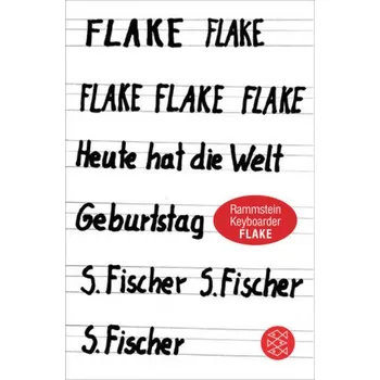 Literární biografie Flake - Heute hat die Welt Geburtstag - Lorenz, Christian 'Flake' [DE] (2018, Brožovaná, FISCHER Taschenbuch)
