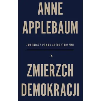 Zmierzch demokracji - Anne Applebaum
