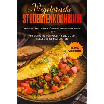 Das vegetarische Studentenkochbuch - vegetarischer Genuss für mehr Energie im Studium: 100 Gerichte für vollen Fokus und regelmä - Timpe, Jonas [DE] (2024, Brožovaná, edition JT)