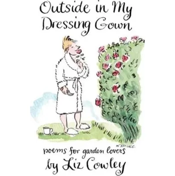 Outside in My Dressing Gown - Cowley, Liz