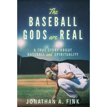 The Baseball Gods are Real - Fink, Jonathan A (Tulane University the Bloch School of Business Satya Investment Management)
