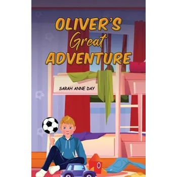 První čtění Oliver's Great Adventure - Otto, Sarah P.; Day, Troy