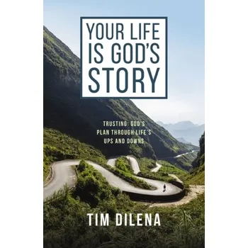 Populárně naučná literatura pro dospělé Your Life is God's Story - Dilena, Tim