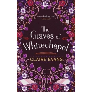The Graves of Whitechapel - Evans, Claire [EN] (2021, Měkká, Little, Brown Book Group)